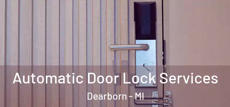  Automatic Door Lock Services Dearborn - MI