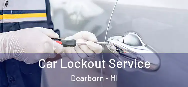  Car Lockout Service Dearborn - MI