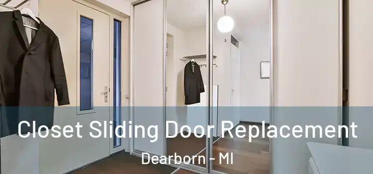  Closet Sliding Door Replacement Dearborn - MI