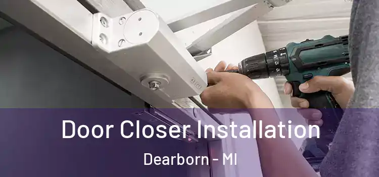  Door Closer Installation Dearborn - MI