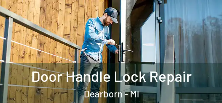 Door Handle Lock Repair Dearborn - MI