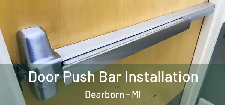  Door Push Bar Installation Dearborn - MI