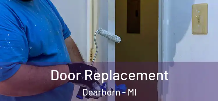  Door Replacement Dearborn - MI