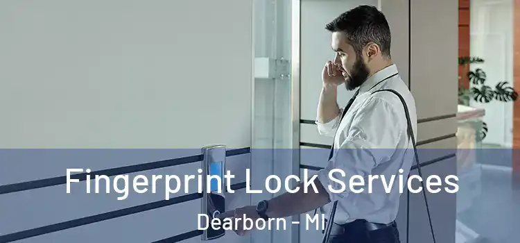  Fingerprint Lock Services Dearborn - MI