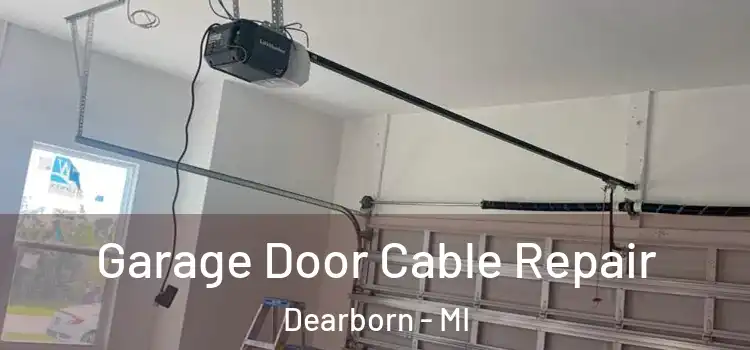  Garage Door Cable Repair Dearborn - MI