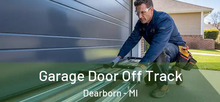  Garage Door Off Track Dearborn - MI
