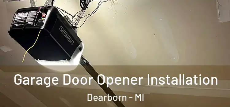  Garage Door Opener Installation Dearborn - MI