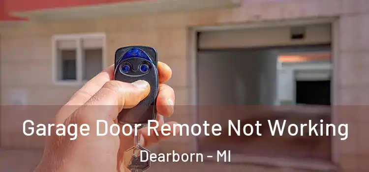  Garage Door Remote Not Working Dearborn - MI
