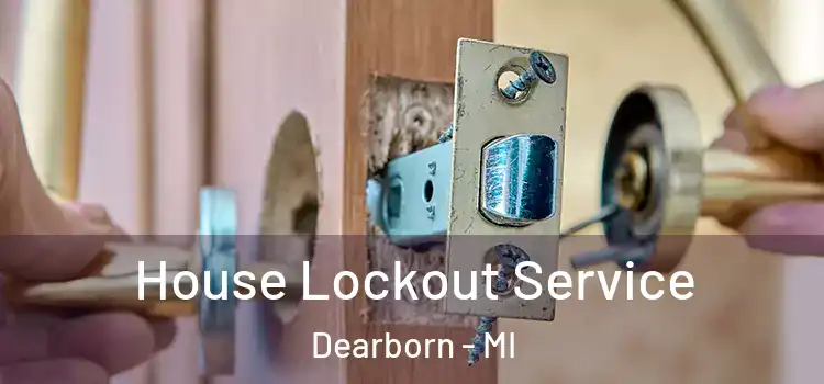 House Lockout Service Dearborn - MI