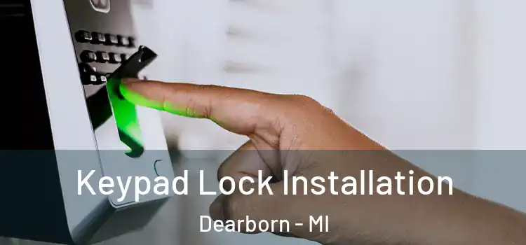  Keypad Lock Installation Dearborn - MI