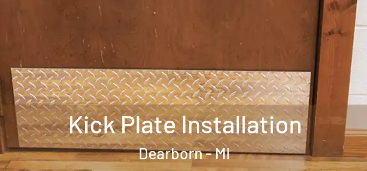 Kick Plate Installation Dearborn - MI