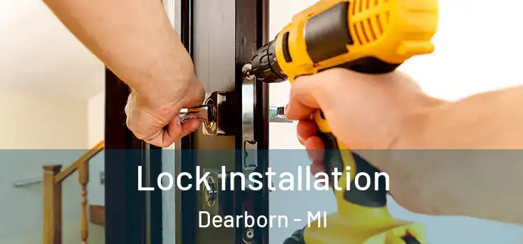  Lock Installation Dearborn - MI