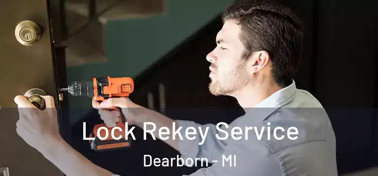  Lock Rekey Service Dearborn - MI