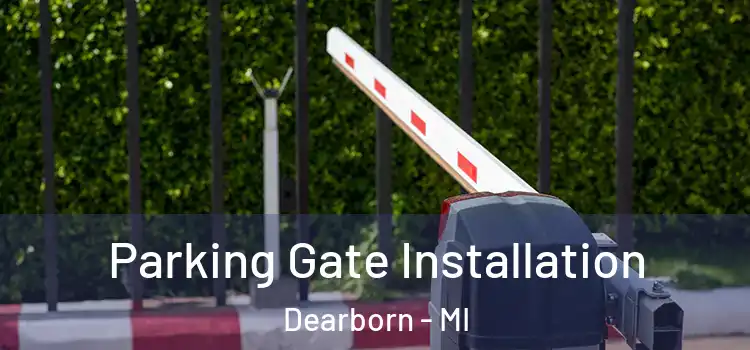  Parking Gate Installation Dearborn - MI