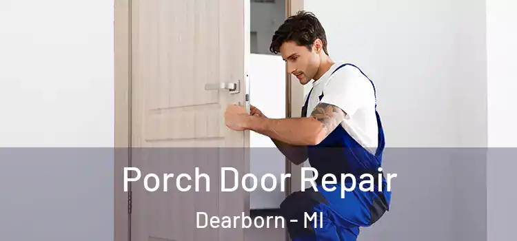  Porch Door Repair Dearborn - MI