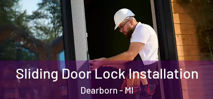 Sliding Door Lock Installation Dearborn - MI
