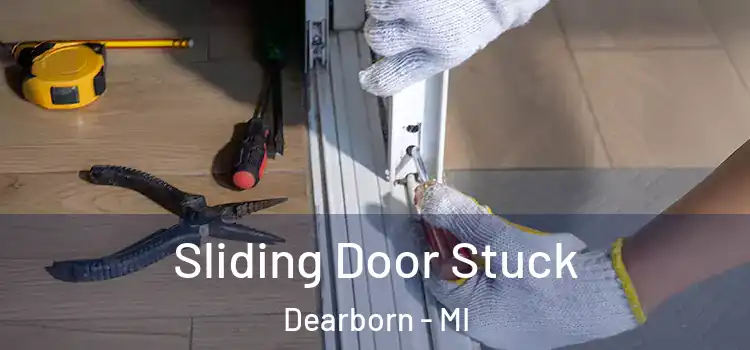 Sliding Door Stuck Dearborn - MI