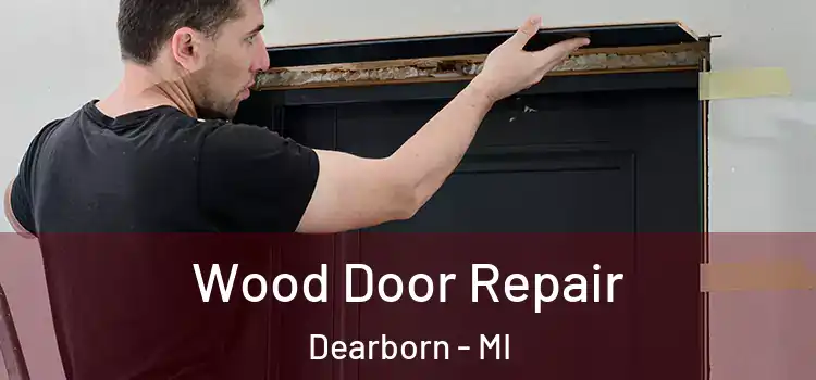  Wood Door Repair Dearborn - MI